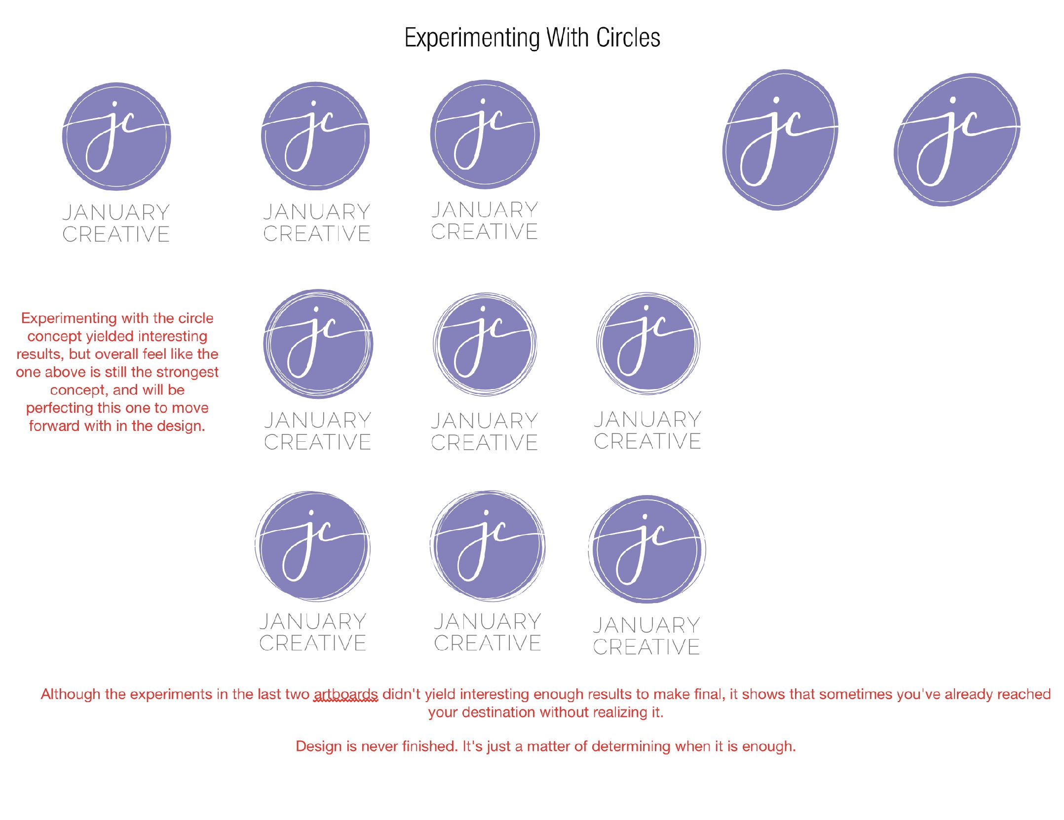 Screenshot from my working document. Experimenting with different circles for the logo design for January Creative LLC. Please note: even though some of these concepts went unused, January Creative LLC still owns full copyrights of these designs.